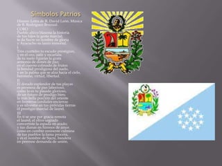 Símbolos Patrios
Himno: Letra de R. David León. Música
de B. Rodríguez Bruzual.
CORO
Pueblo altivo blasona la historia
de tus hijos la gesta marcial:
te da Sucre su nombre de gloria
y Ayacucho su lauro inmortal.
I
Tres cuarteles tu escudo prestigian,
y en el oro, zafir y escarlata
de tu suelo figuran la grata
armonía de dones de paz;
en el cuerno colmado de frutos
la bondad prodigiosa del suelo,
y en la palma que se alza hacia el cielo,
heroísmo, virtud, libertad.
II
El dorado esplendor de tus playas
es promesa de pan laborioso,
como lo es tu pasado glorioso,
de un futuro de prodigo bien;
la más bella porción del oriente
en fronteras cordiales encierras
y es silvestre en tus próvidas tierras
el prestigio marcial de laurel.
III
En ti se une por gracia remota
el laurel, el olivo sagrado
convertiste la espada en arado;
y tus dianas en himnos de amor.
como en cumbre eminente culmina
de tus pueblos la fama procera,
y es el nombre de Sucre, bandera
en perenne demanda de unión.
 