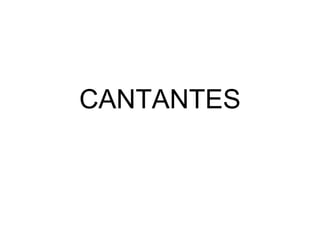 CANTANTES 