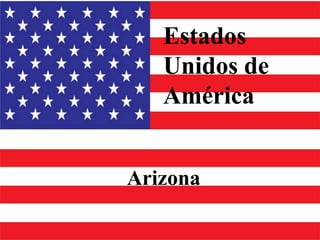Estados
   Unidos de
   América


Arizona
 