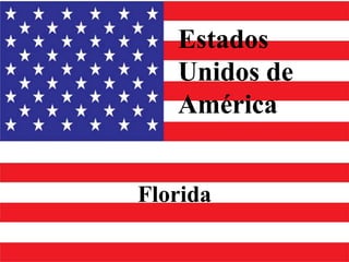 Estados
   Unidos de
   América


Florida
 