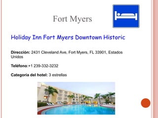 Fort Myers

Holiday Inn Fort Myers Downtown Historic

Dirección: 2431 Cleveland Ave, Fort Myers, FL 33901, Estados
Unidos

Teléfono:+1 239-332-3232

Categoría del hotel: 3 estrellas
 