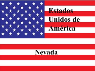 Estados
   Unidos de
   América


Nevada
 