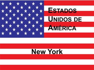 ESTADOS
    UNIDOS DE
    AMÉRICA


New York
 