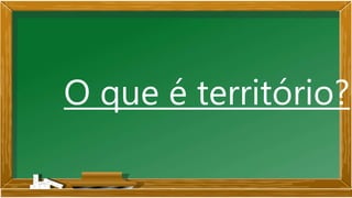 O que é território?