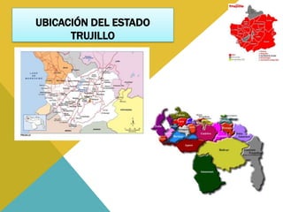 UBICACIÓN DEL ESTADO
      TRUJILLO
 