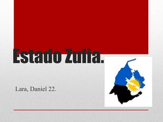 Estado Zulia.
Lara, Daniel 22.
 