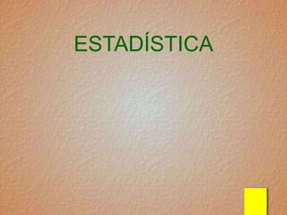 ESTADÍSTICA
 