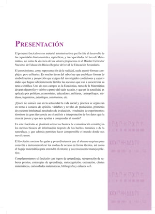 1
PRESENTACIÓN
El presente fascículo es un material autoinstructivo que facilita el desarrollo de
las capacidades fundamen...