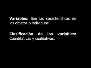 Muestra: Es un subconjunto de la población. En este subconjunto se miden y analizan las características de interés y se concluye para la población.