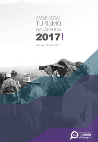 2017
ESTADÍSTICAS
TURISMO
GALÁPAGOS
-Versión 02- Abr.2018
 