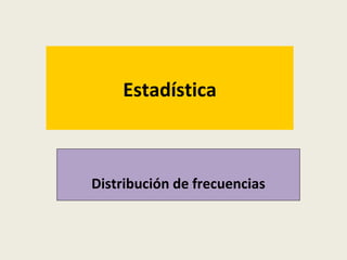 Distribución de frecuencias Estadística 