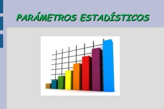 Un parámetro estadístico es una medida numérica que se utiliza para describir, resumir y analizar una característica o propie