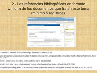 2.- Las referencias bibliográficas en formato
Uniform de los documentos que traten este tema
(mínimo 5 registros).
 