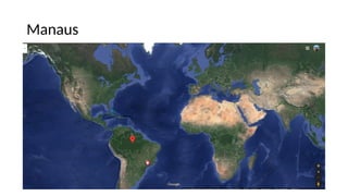 Manaus
 