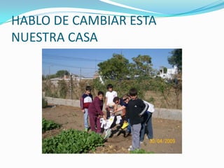 HABLO DE CAMBIAR ESTA NUESTRA CASA