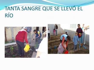 TANTA SANGRE QUE SE LLEVÓ EL RÍO