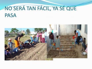 NO SERÁ TAN FÁCIL, YA SÉ QUE PASA