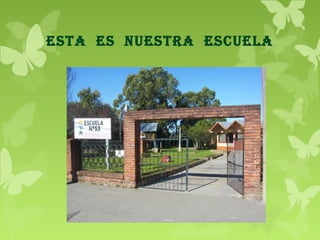 ESTA ES NUESTRA ESCUELA

 