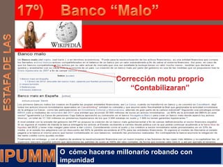 O cómo hacerse millonario robando con
impunidad

 