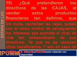 O cómo hacerse millonario robando con
impunidad

 