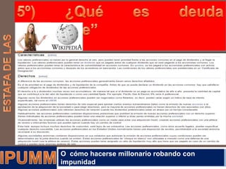 O cómo hacerse millonario robando con
impunidad

 