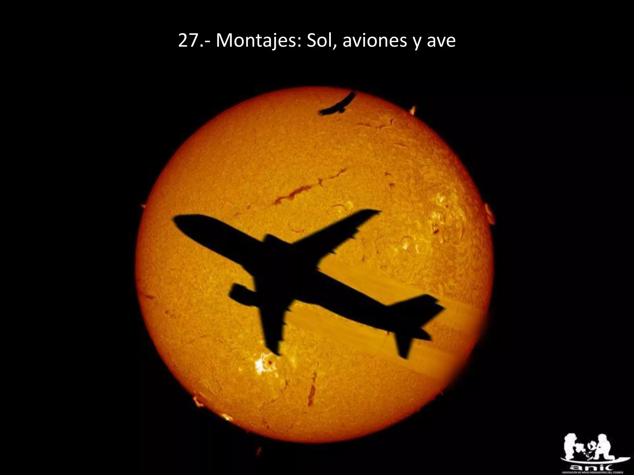 27.- Montajes: Sol, aviones y ave
 