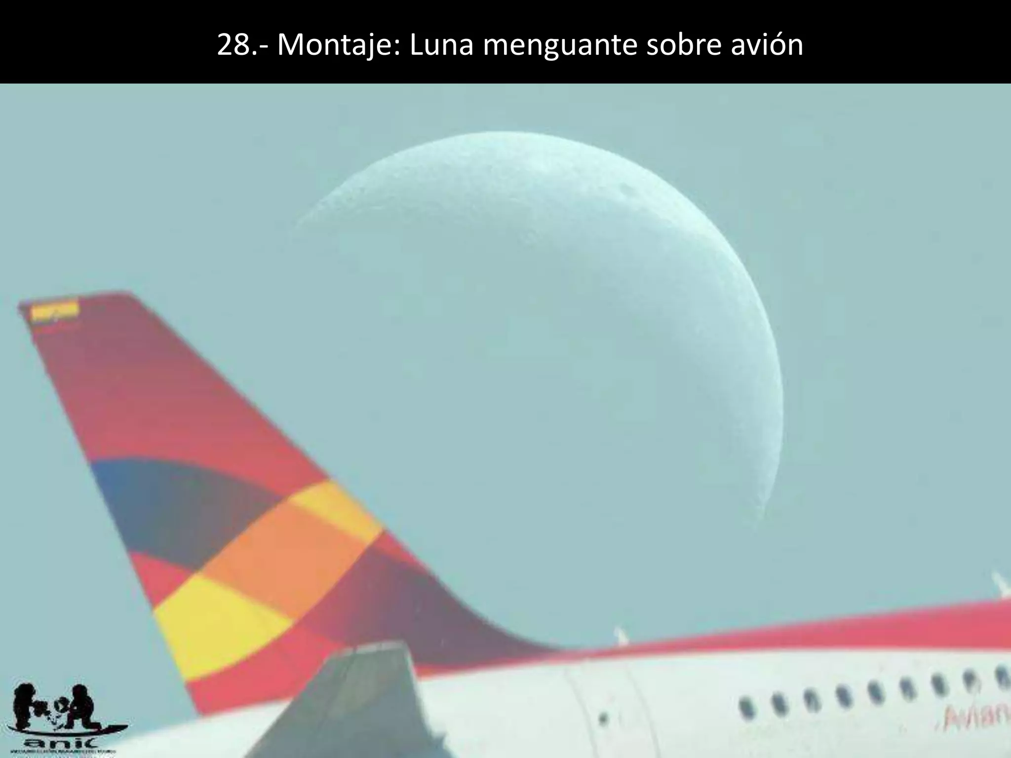 28.- Montaje: Luna menguante sobre avión
 