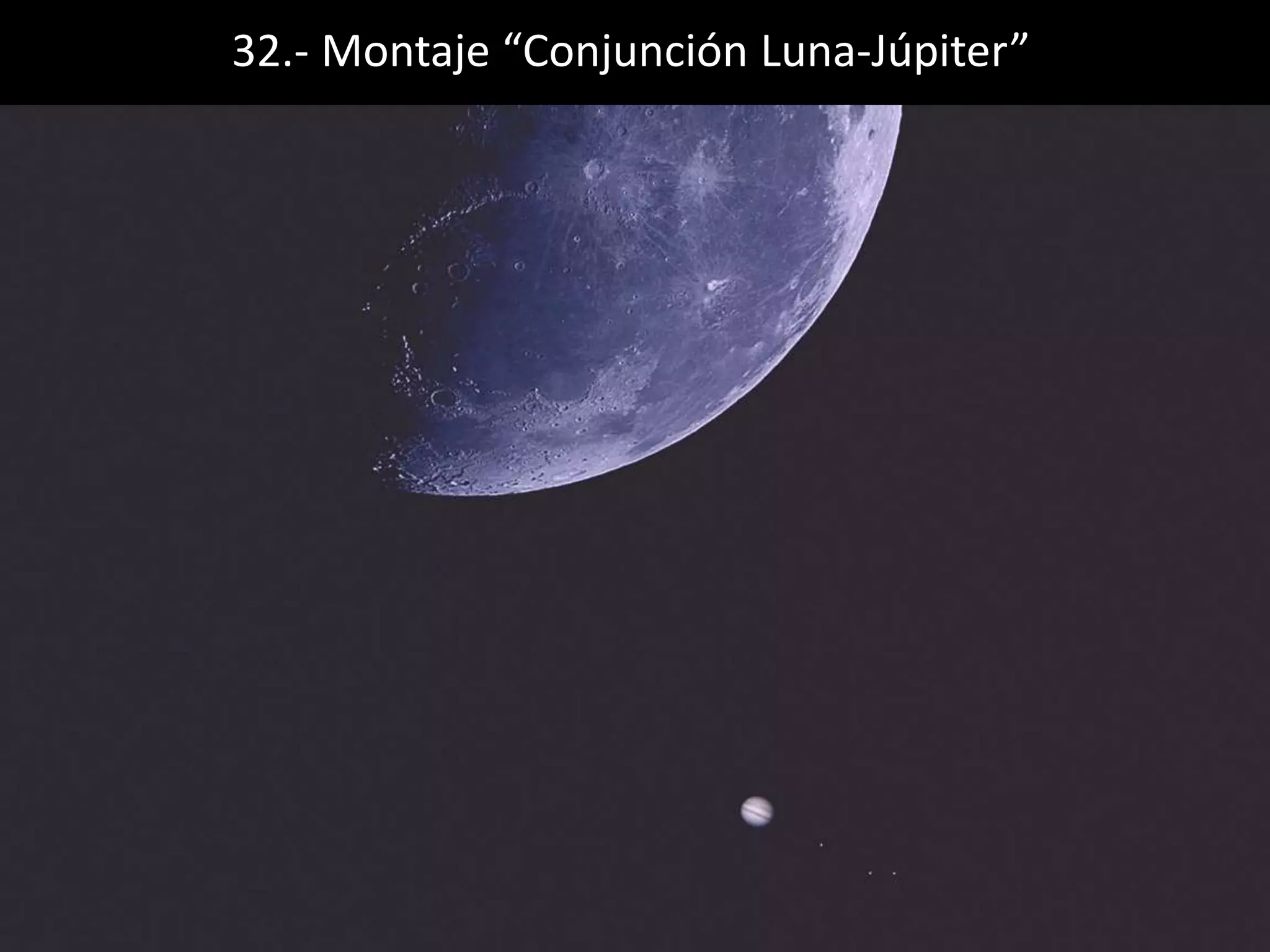 32.- Montaje “Conjunción Luna-Júpiter”
 