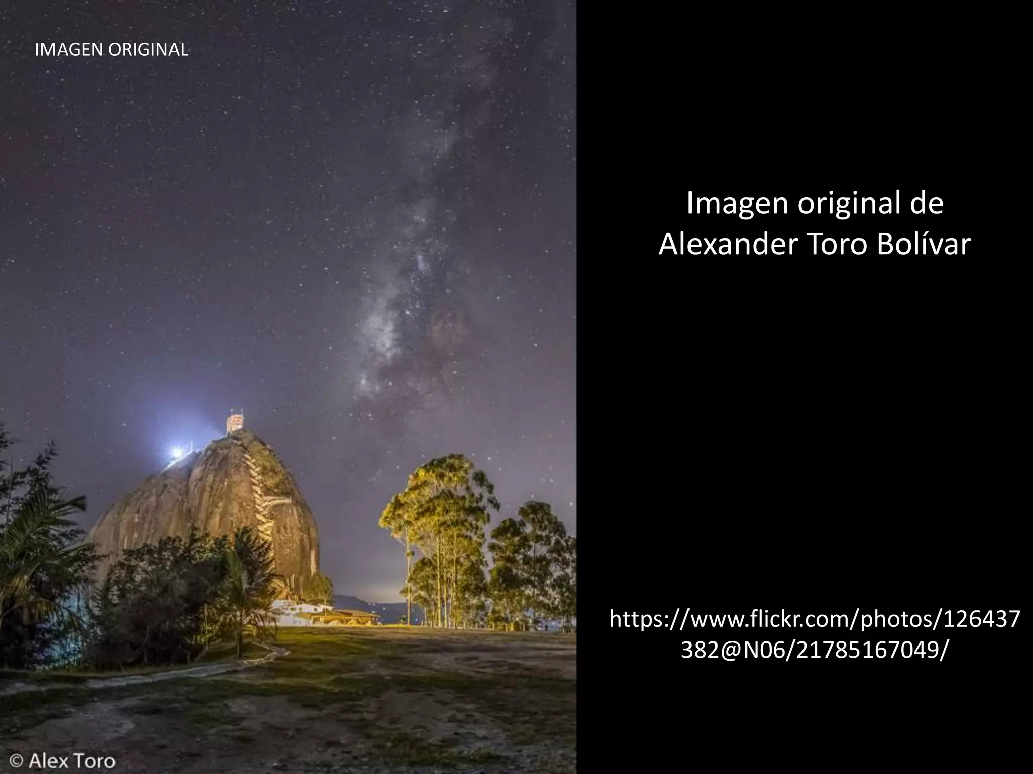 Imagen original de
Alexander Toro Bolívar
https://www.flickr.com/photos/126437
382@N06/21785167049/
IMAGEN ORIGINAL
 