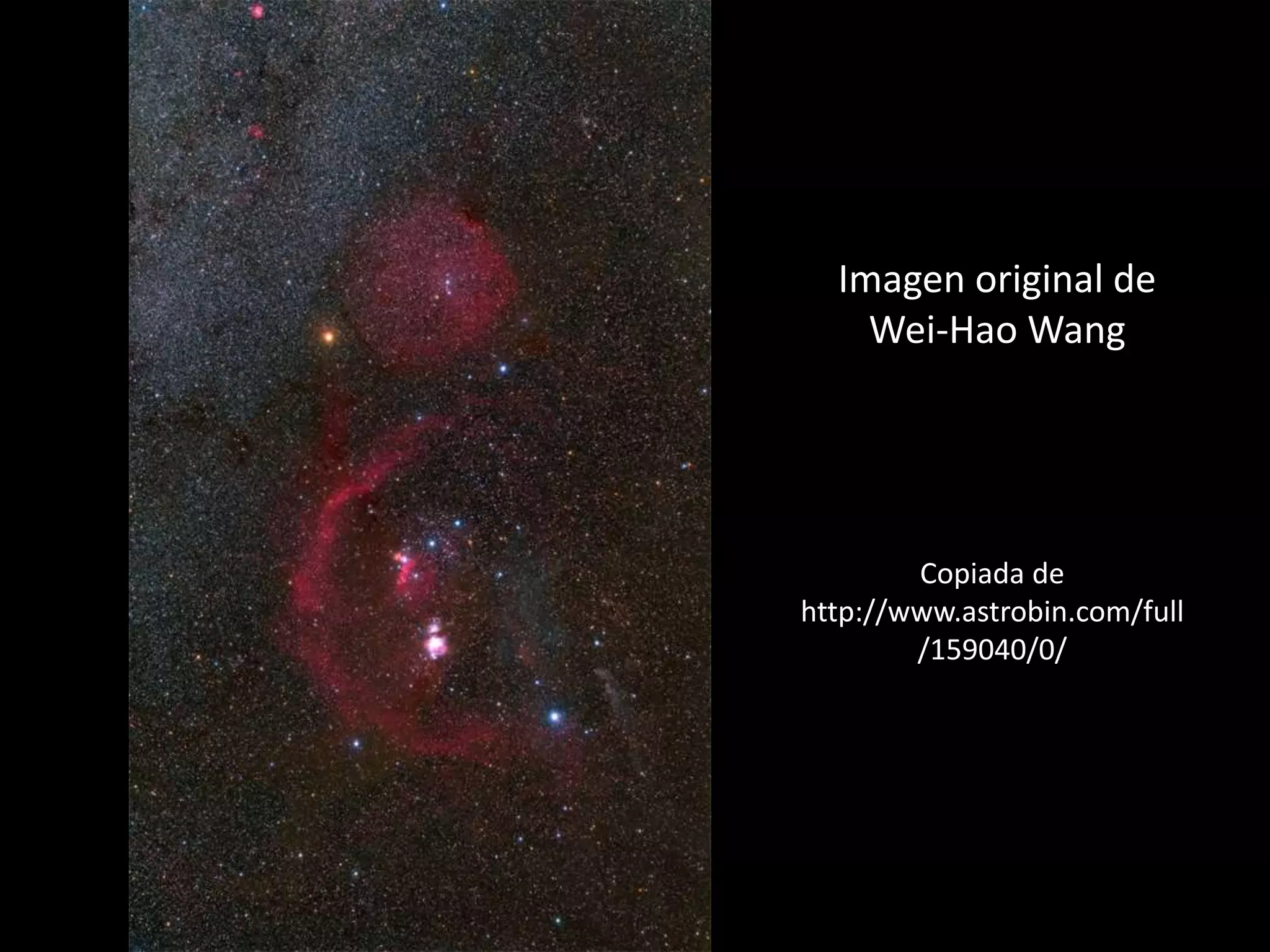 Imagen original de
Wei-Hao Wang
Copiada de
http://www.astrobin.com/full
/159040/0/
 