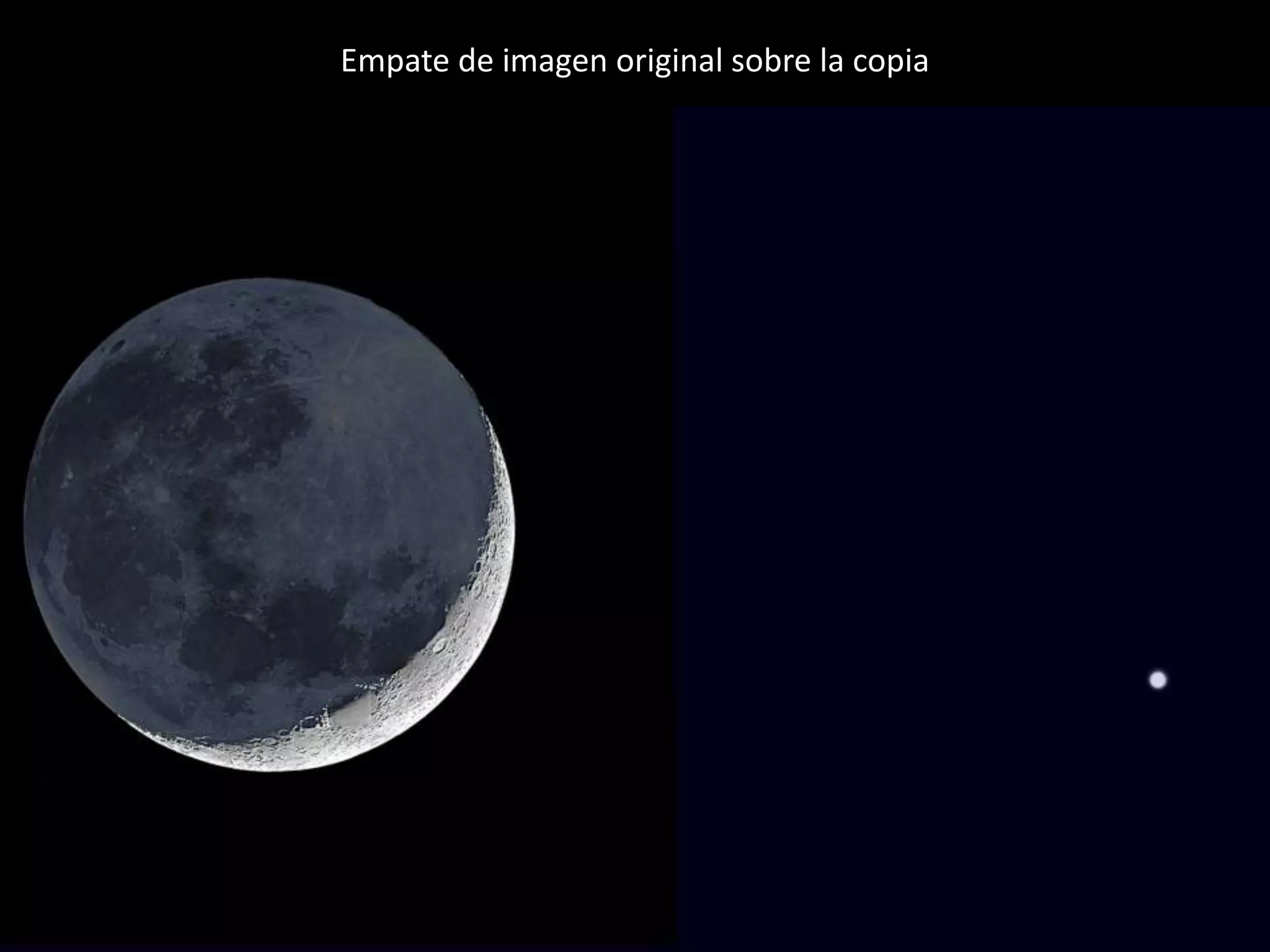 06.- Montaje de Luna Cenicienta y “Venus”Empate de imagen original sobre la copia
 