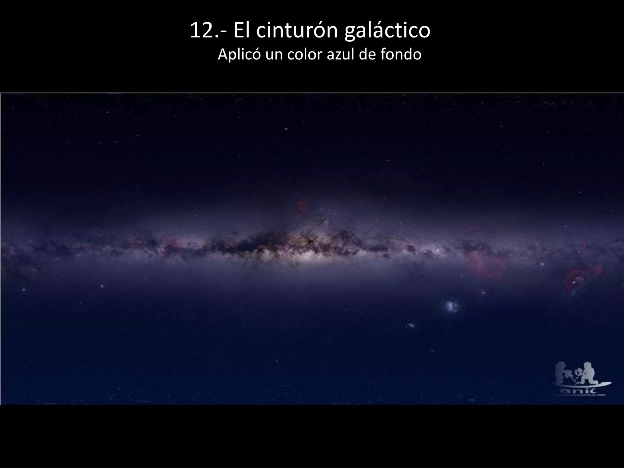 12.- El cinturón galáctico
Aplicó un color azul de fondo
 