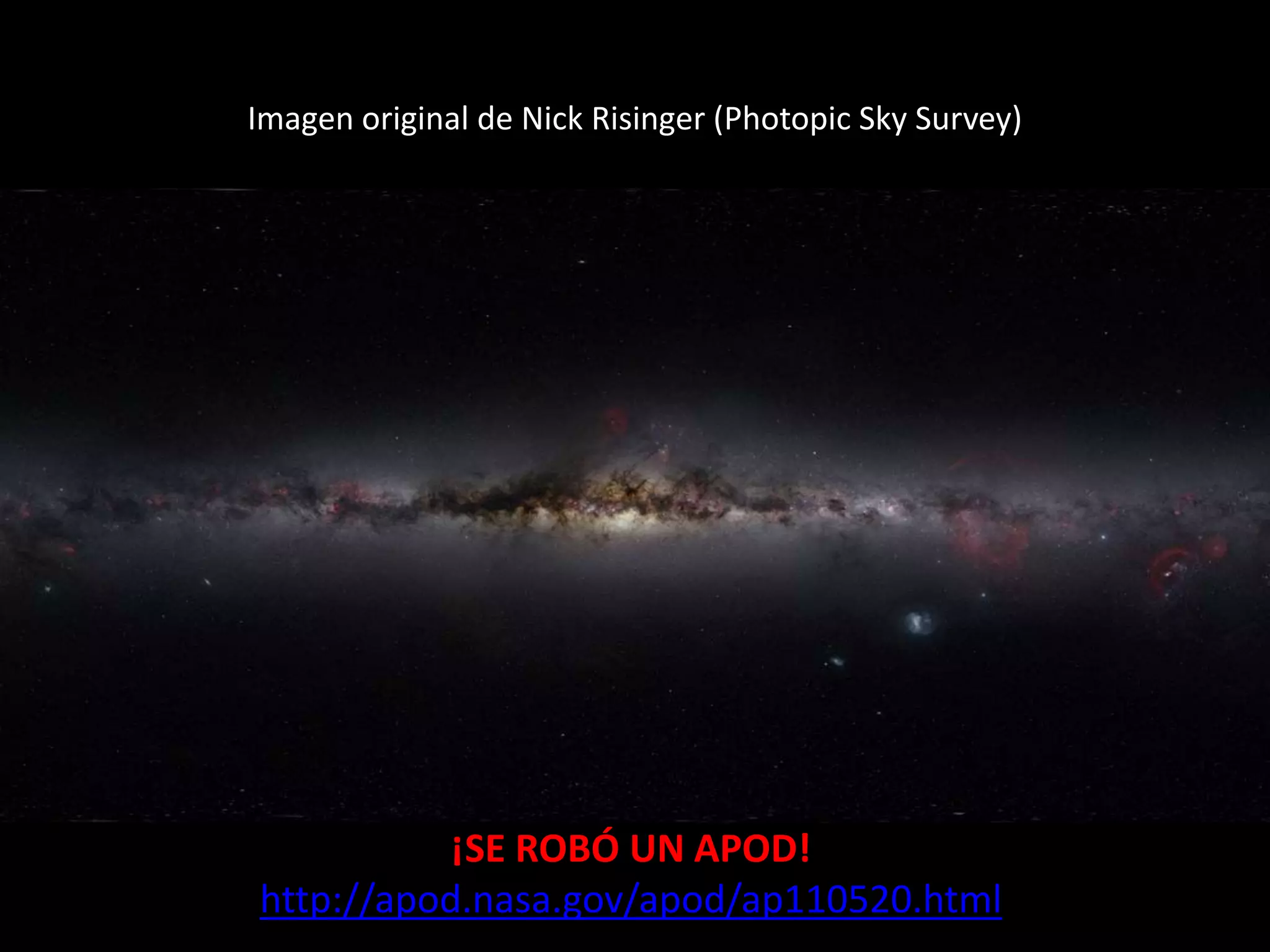 Imagen original de Nick Risinger (Photopic Sky Survey)
¡SE ROBÓ UN APOD!
http://apod.nasa.gov/apod/ap110520.html
 