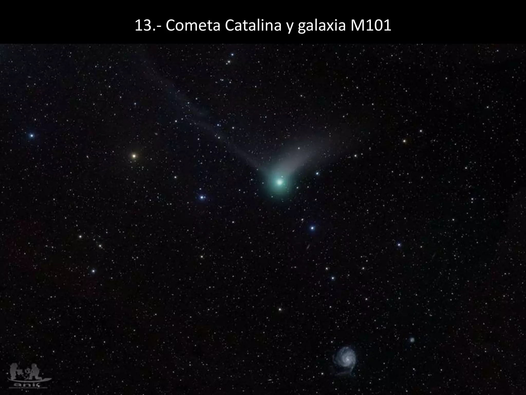 13.- Cometa Catalina y galaxia M101
 