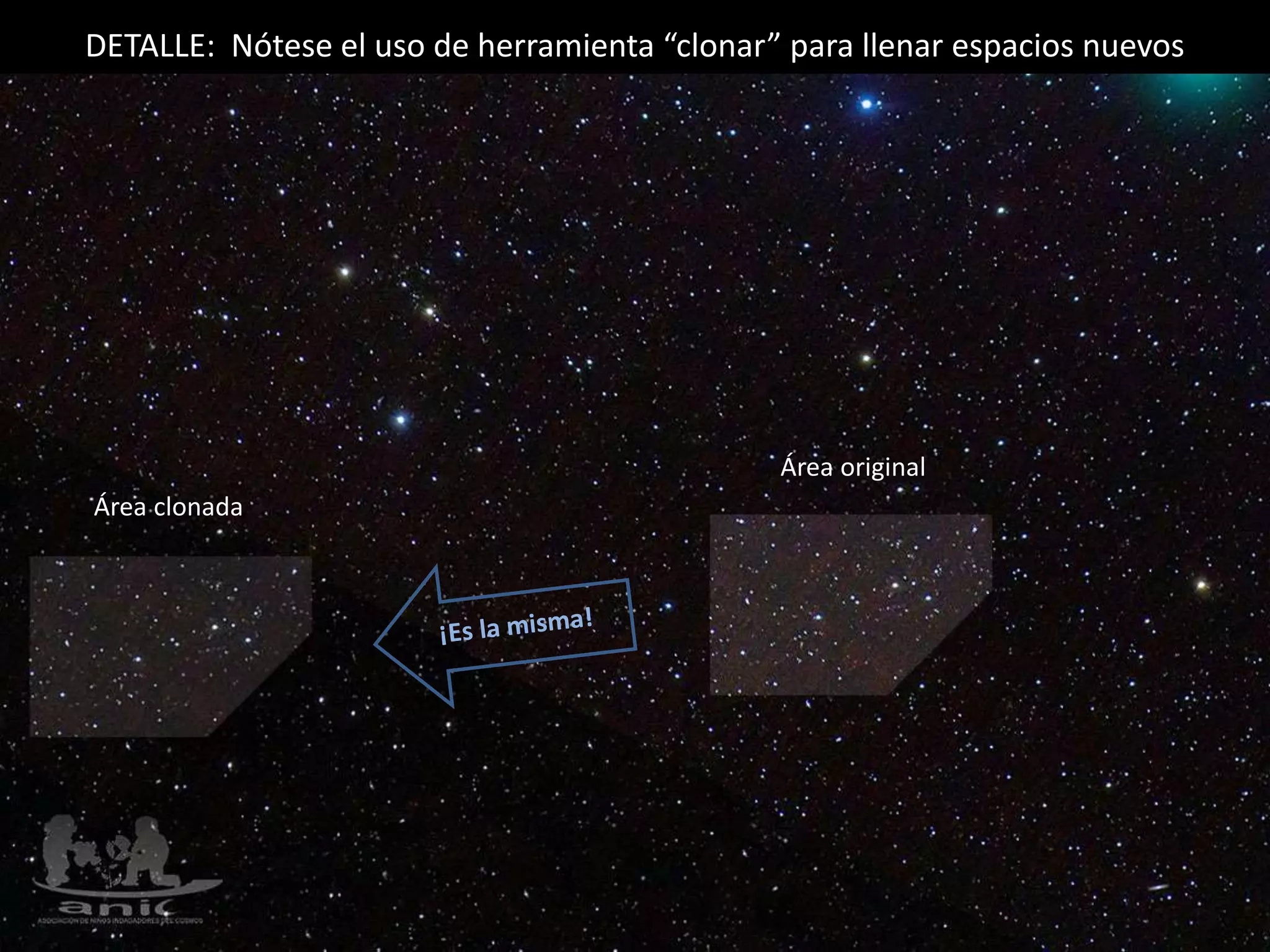 13.- Cometa Catalina y galaxia M101
Área original
Área clonada
DETALLE: Nótese el uso de herramienta “clonar” para llenar espacios nuevos
 