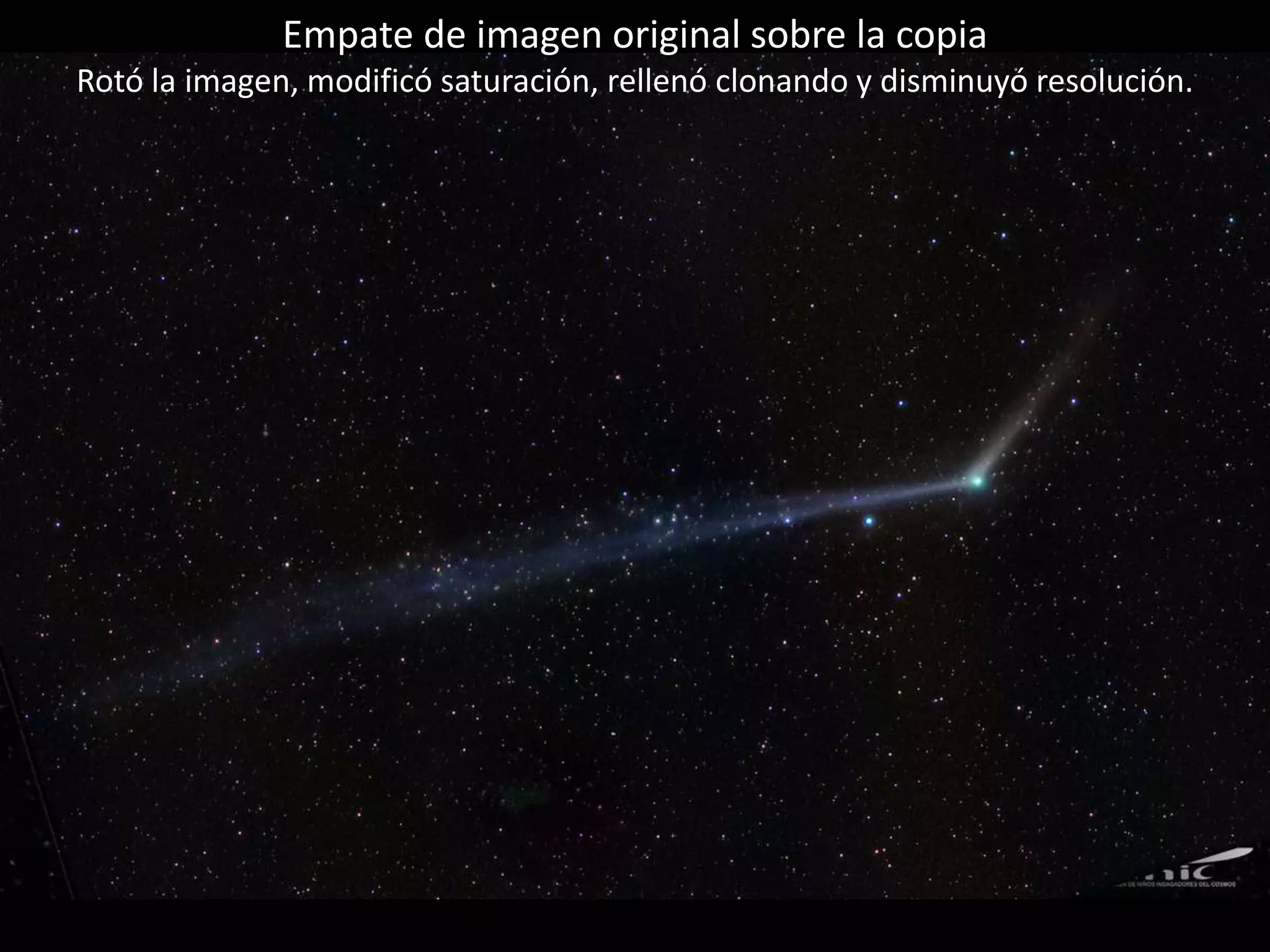 Empate de imagen original sobre la copia
Rotó la imagen, modificó saturación, rellenó clonando y disminuyó resolución.
 