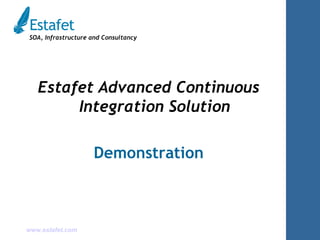 Estafet Advanced Continuous Integration Solution Demonstration 