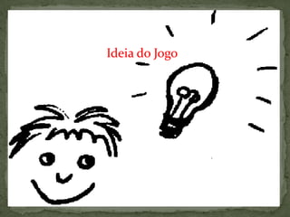 Ideia do Jogo