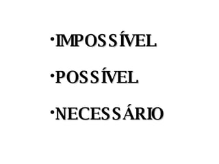 IMPOSSÍVEL POSSÍVEL NECESSÁRIO 