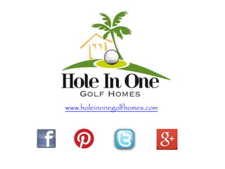 www.holeinonegolfhomes.com
 