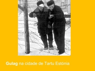 Gulag na cidade de Tartu Estónia

 