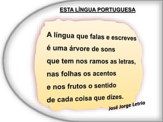 ESTA LÍNGUA PORTUGUESA
 