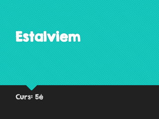 Estalviem  
Curs:  5é
 
