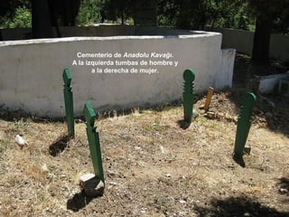 Cementerio de Anadolu Kavağı.
A la izquierda tumbas de hombre y
a la derecha de mujer.
 