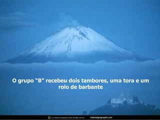 O grupo “B” recebeu dois tambores, uma tora e um rolo de barbante 