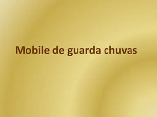 Mobile de guarda chuvas

 