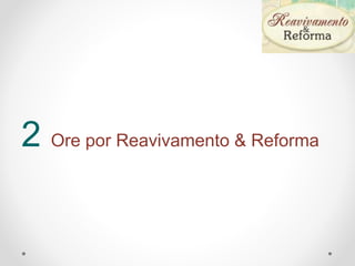 2 Ore por Reavivamento & Reforma
 