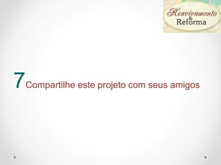7Compartilhe este projeto com seus amigos
 
