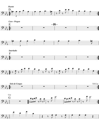 Puente 
D 
noe»»» 
» oe»»» 
» oe»»» 
» 
»J ‰ oe_»»» 
J oe__ 
=?=bbb======================== 
£ 
oe_»»» 
» oe»»» 
» oe»»» 
» oe»»» 
» 
oe»»» 
» . noe»»» 
»J ‰ 
oe__ 
»»»» 
»»»» 
oe_»»» 
» oe»»» 
» oe»»» 
» ˙»»» 
“{ ll ll ll » ”{ 
Coro - Pregon 
E 
=?=bbb======================== 
Σ Σ 
- 8X - 
“{ ll ll Σ ll Σ ”{ 
noe»»» 
» 
oe»»» 
» oe»»» 
» 
=?=bbb======================== 
£ 
oe_»»» 
» oe»»» 
» oe»»» 
» oe»»» 
» 
oe»»» 
» . noe»»» 
»J 
ll ll 
Interludio 
F 
“{ Σ ll Σ ll Σ ll Σ ”{ 
=?=bbb======================== 
»J oe__ 
»J ‰ oe_»»» 
»»»» 
oe__ 
»»»» 
oe_»»» 
» oe»»» 
» ‰ 
oe_»»» 
»J 
‰ 
oe__ 
»»»» 
J 
‰ oe»»» 
»J oe__ 
»J ‰ oe_»»» 
»»»» 
oe__ 
»»»» 
oe_»»» 
» oe»»» 
»» 
oe=?=»bbb==‰ ====================== » 
oe_»»» 
» oe»»» 
“{ ll ll ll » ”{ 
Solo de CongasΣ Σ Σ Σ Till Cue 
“{ ll ll ll ”{ 
=?=bbb======================== 
Cue 
G 
oe_oe_oe_oe__ 
J ˙___ 
oe_ oe_ oe_oe__ 
=?=bbb======================== 
Σ 
»»»»»»» 
» 
»»»»»»»» 
» 
‰ oe_»»» 
»J ‰ oe_»»» 
»J ‰ 
oe__ 
»»»» 
»»»»» 
. »»»» 
»»» 
» 
»»»» 
»»»» 
» 
‰ oe_»»» 
»J ‰ oe_»»» 
»J ‰ 
oe___ 
»»»»» 
»J ˙___ 
»»»»» 
. 
ll “{ ll ll ll ”{ 
oe__ 
»»»»» oe_»»» 
» 
oe___ 
»»»»» 
oe_»»» 
» OE ‰ oe»»» 
»J oe»»» 
» ‰ oe»»» 
»J oe»»» 
» oe»» 
» oe»»» 
=?=bbb======================== 
ll ll ll » OE ll 
 