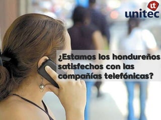 ¿Estamos los hondureños satisfechos con las compañías telefónicas? 
